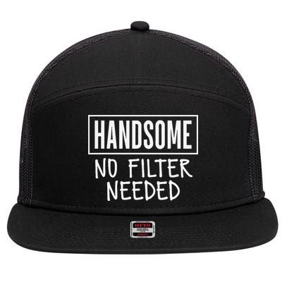 Handsome No Filter Needed Confident Saying 7 Panel Mesh Trucker Snapback Hat
