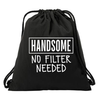 Handsome No Filter Needed Confident Saying Drawstring Bag