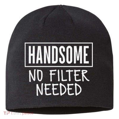 Handsome No Filter Needed Confident Saying Sustainable Beanie