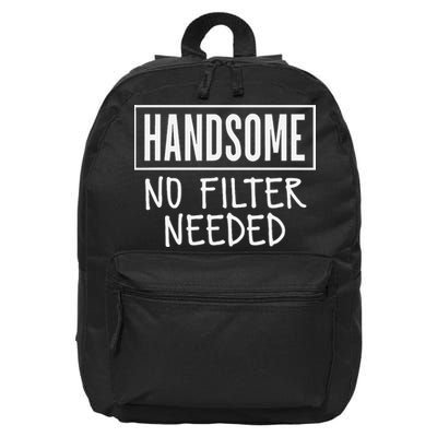 Handsome No Filter Needed Confident Saying 16 in Basic Backpack