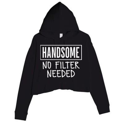 Handsome No Filter Needed Confident Saying Crop Fleece Hoodie