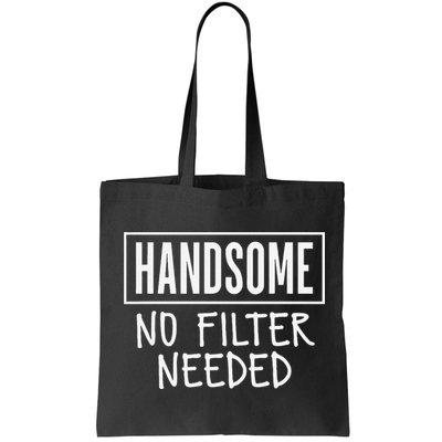 Handsome No Filter Needed Confident Saying Bag