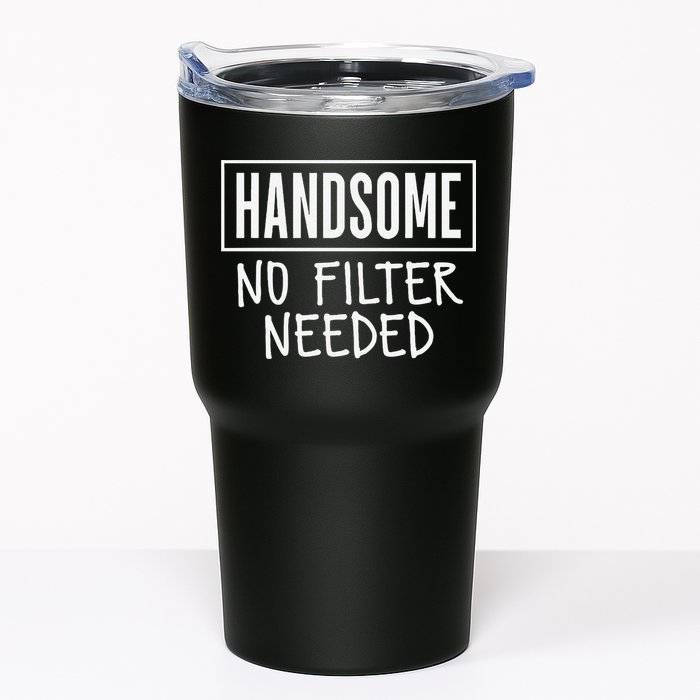 Handsome No Filter Needed Confident Saying Tumbler