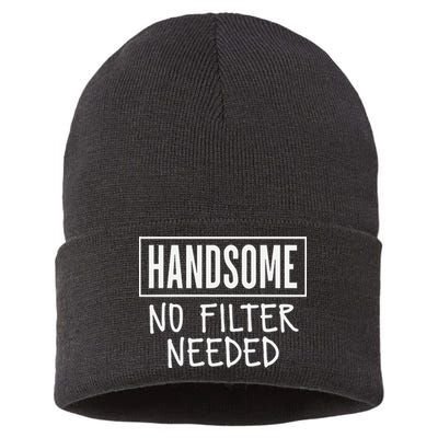 Handsome No Filter Needed Confident Saying Sustainable Knit Beanie