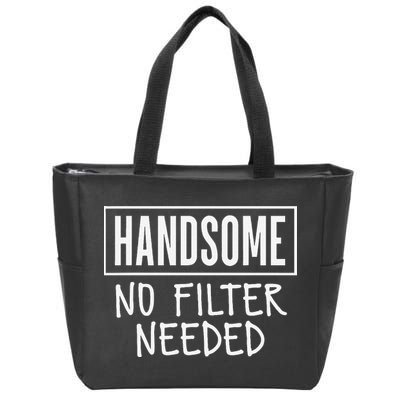 Handsome No Filter Needed Confident Saying Zip Tote Bag