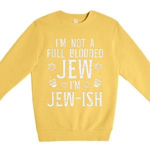 Hanukkah Not Full Blooded Jew Jewish Chanukah  Premium Crewneck Sweatshirt