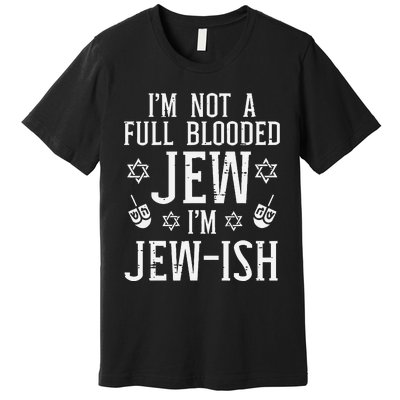 Hanukkah Not Full Blooded Jew Jewish Chanukah  Premium T-Shirt