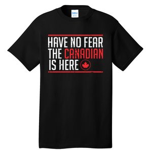 Have No Fear The Canadian Is Here Funny Maple Leaf Graphic Tall T-Shirt