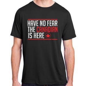 Have No Fear The Canadian Is Here Funny Maple Leaf Graphic Adult ChromaSoft Performance T-Shirt