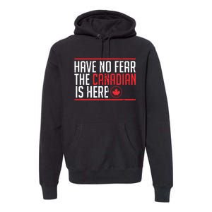 Have No Fear The Canadian Is Here Funny Maple Leaf Graphic Premium Hoodie