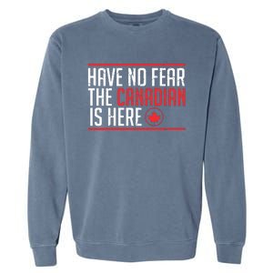 Have No Fear The Canadian Is Here Funny Maple Leaf Graphic Garment-Dyed Sweatshirt