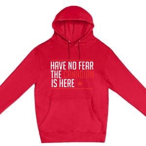 Have No Fear The Canadian Is Here Funny Maple Leaf Graphic Premium Pullover Hoodie