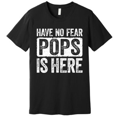 Have No Fear Pops Is Here Premium T-Shirt