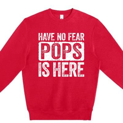 Have No Fear Pops Is Here Premium Crewneck Sweatshirt