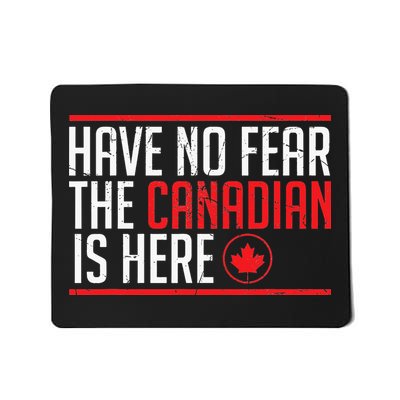 Have No Fear The Canadian Is Here Funny Maple Leaf Mousepad