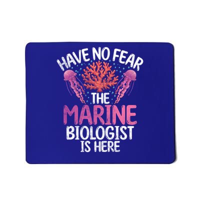Have no Fear the Marine Biologist is here Marine Biologist Mousepad