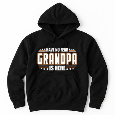 Have No Fear Grandpa Is Here Hoodie
