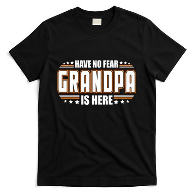 Have No Fear Grandpa Is Here T-Shirt