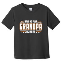 Have No Fear Grandpa Is Here Toddler T-Shirt