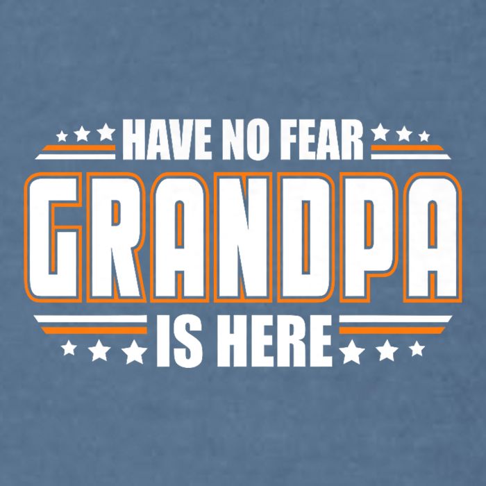 Have No Fear Grandpa Is Here Garment-Dyed Sweatshirt