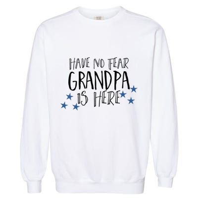 Have No Fear Grandpa Is Here Garment-Dyed Sweatshirt