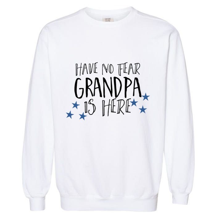 Have No Fear Grandpa Is Here Garment-Dyed Sweatshirt