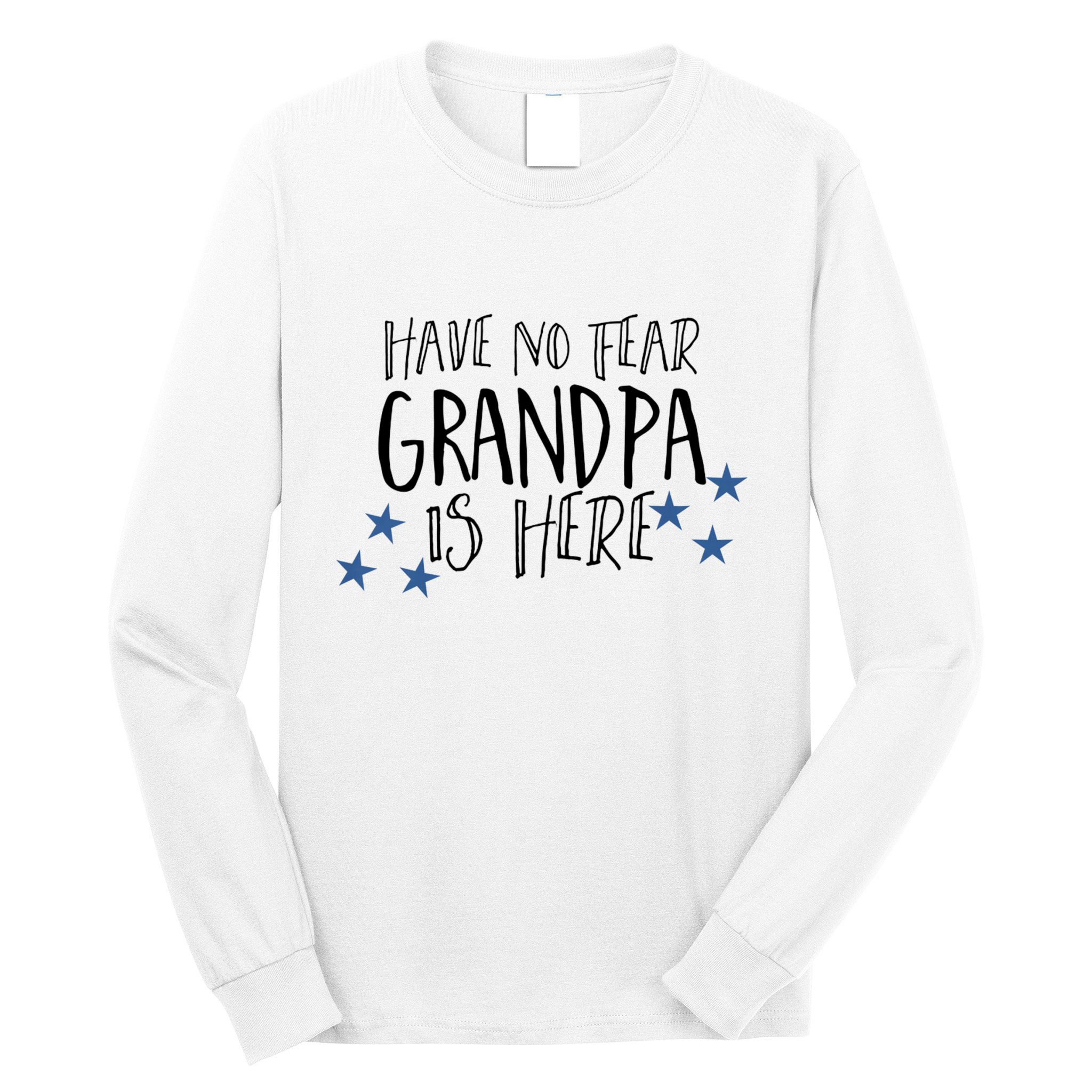 Have No Fear Grandpa Is Here Long Sleeve Shirt