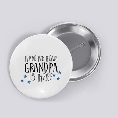 Have No Fear Grandpa Is Here Button