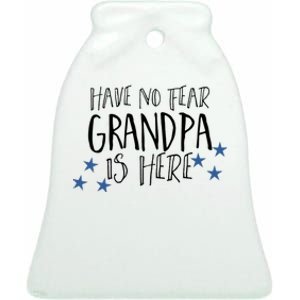 Have No Fear Grandpa Is Here Ceramic Bell Ornament