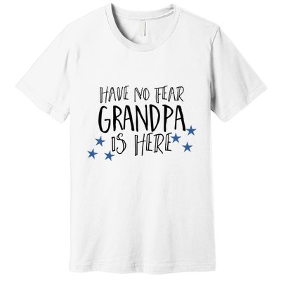 Have No Fear Grandpa Is Here Premium T-Shirt