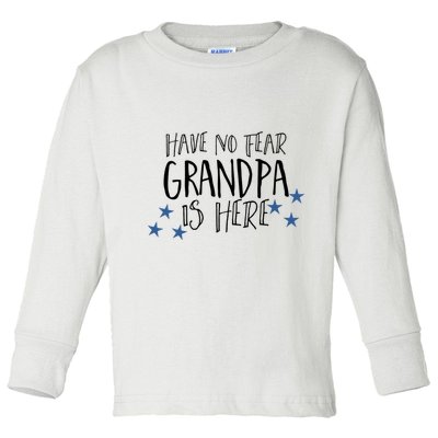 Have No Fear Grandpa Is Here Toddler Long Sleeve Shirt