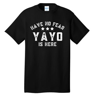 Have No Fear Yayo Is Here Tall T-Shirt