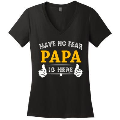 Have No Fear Papa Is Here Women's V-Neck T-Shirt