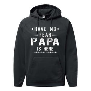 Have No Fear Papa Is Here Performance Fleece Hoodie