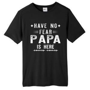 Have No Fear Papa Is Here Tall Fusion ChromaSoft Performance T-Shirt