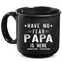 Have No Fear Papa Is Here 15oz Campfire Ceramic Mug
