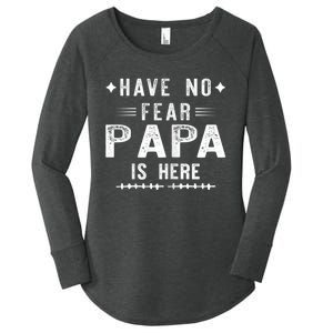 Have No Fear Papa Is Here Women's Perfect Tri Tunic Long Sleeve Shirt