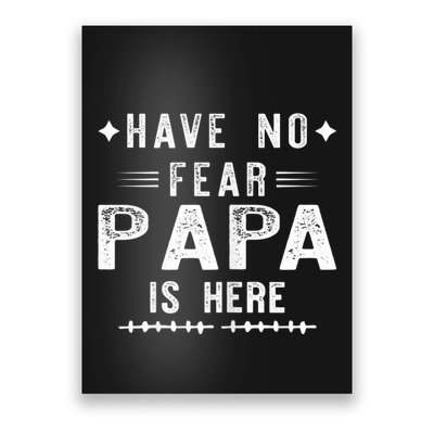 Have No Fear Papa Is Here Poster