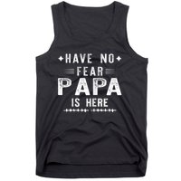 Have No Fear Papa Is Here Tank Top