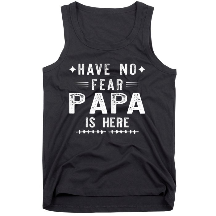 Have No Fear Papa Is Here Tank Top