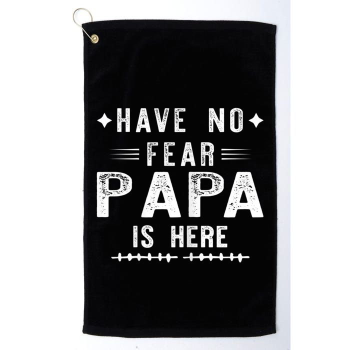 Have No Fear Papa Is Here Golf Towel