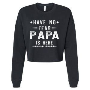 Have No Fear Papa Is Here Cropped Pullover Crew