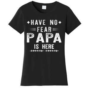 Have No Fear Papa Is Here Women's T-Shirt