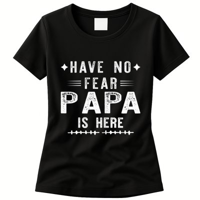 Have No Fear Papa Is Here Womens T-Shirt