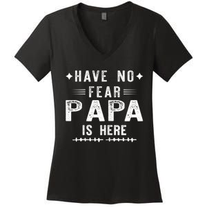 Have No Fear Papa Is Here Women's V-Neck T-Shirt