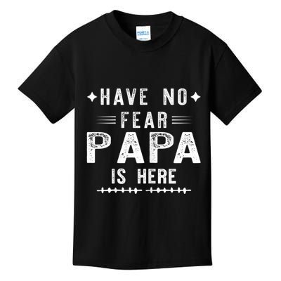 Have No Fear Papa Is Here Kids T-Shirt
