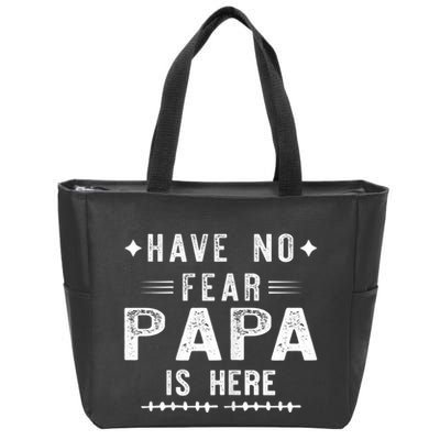 Have No Fear Papa Is Here Zip Tote Bag