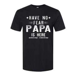 Have No Fear Papa Is Here Softstyle CVC T-Shirt