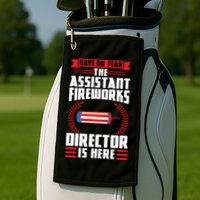 Have No Fear The Assistant Fireworks Director Firework Usa Funny Gift Golf Towel