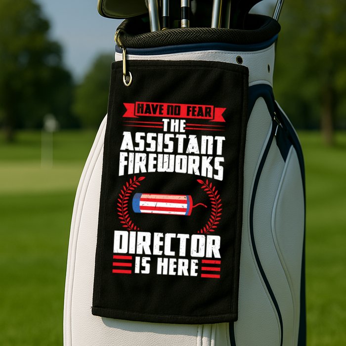 Have No Fear The Assistant Fireworks Director Firework Usa Funny Gift Golf Towel